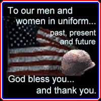 To our 
men and women in uniform...past, present and future - God bless you...and thank you.