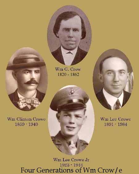 Wm. G. Crow 1820-1862, Wm. Clinton Crowe 1850-1940, Wm. Lee Crowe, Jr. 1923-1944, W. Lee Crowe 1891-1984